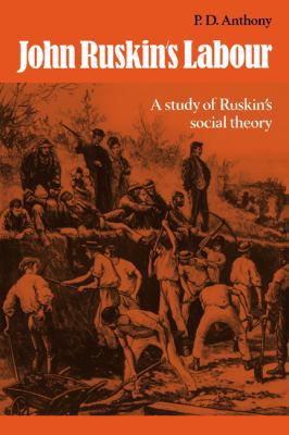 John Ruskin's Labour: A Study of Ruskin's Socia... 0521089263 Book Cover