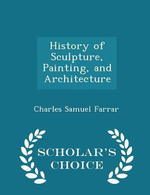 History of Sculpture, Painting, and Architectur... 1298083125 Book Cover