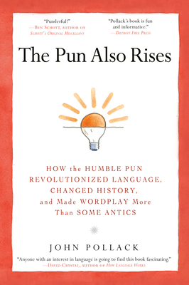 The Pun Also Rises: How the Humble Pun Revoluti... 1592406750 Book Cover