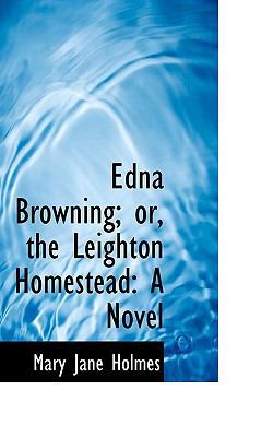 Edna Browning; Or, the Leighton Homestead 1116834987 Book Cover