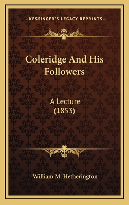 Coleridge And His Followers: A Lecture (1853) 1168669545 Book Cover