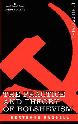 The Practice and Theory of Bolshevism 1605200042 Book Cover