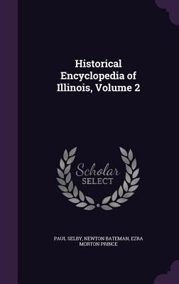 Historical Encyclopedia of Illinois, Volume 2 1341189457 Book Cover