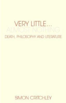 Very Little... Almost Nothing: Death, Philosoph... 0415340497 Book Cover