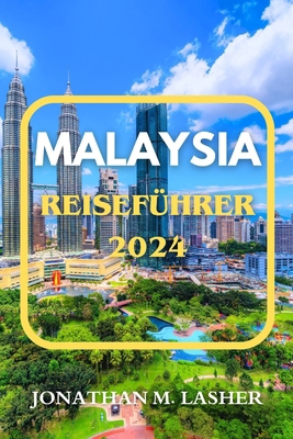 Malaysia Reiseführer 2024: Entdecken Sie den Re... [German]            Book Cover