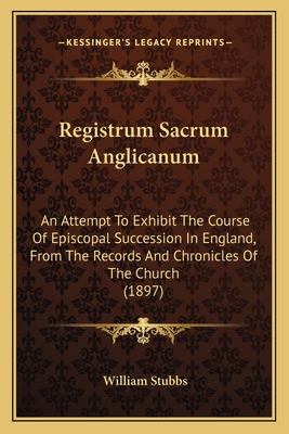 Registrum Sacrum Anglicanum: An Attempt To Exhi... 1164895230 Book Cover