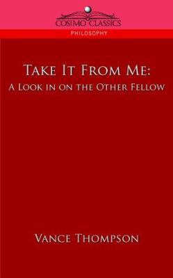 Take It from Me: A Look in on the Other Fellow 1596053992 Book Cover