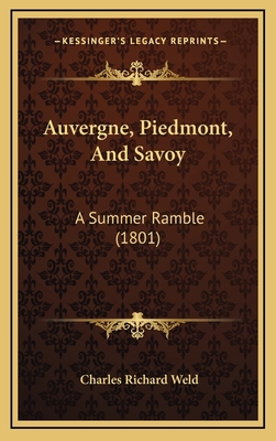 Auvergne, Piedmont, And Savoy: A Summer Ramble ... 1166534758 Book Cover