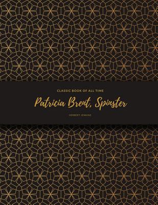 Patricia Brent, Spinster: FreedomRead Classic Book 1977642411 Book Cover