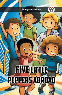 Five Little Peppers Abroad B0CWSCZCJ6 Book Cover