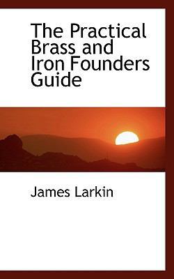 The Practical Brass and Iron Founders Guide 1113871946 Book Cover