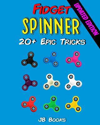 Fidget Spinner: 20+ Epic Tricks (A Fidget Spinn... 1546866361 Book Cover