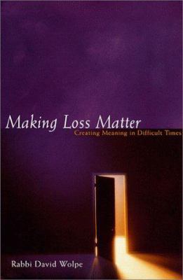 Making Loss Matter: Creating Meaning in Difficu... 1573221414 Book Cover