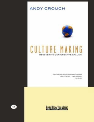 Culture Making: Recovering Our Creative Calling... [Large Print] 1442959304 Book Cover