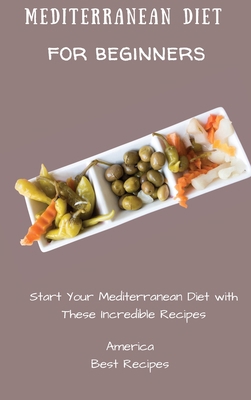Mediterranean Diet for Beginners: Start Your Me... 1802694269 Book Cover
