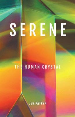 Serene: The Human Crystal 1982207329 Book Cover