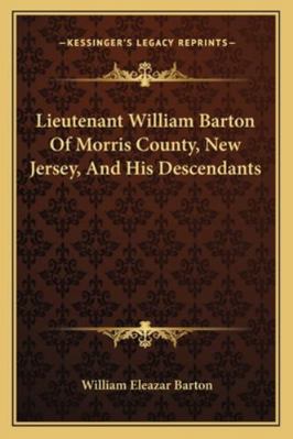 Lieutenant William Barton Of Morris County, New... 1163229695 Book Cover