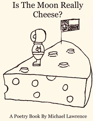 Is the Moon Really Cheese? B086B8HNSY Book Cover