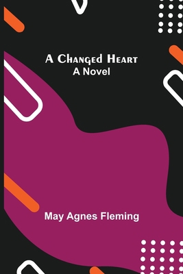A Changed Heart; A Novel 935484863X Book Cover