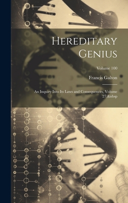 Hereditary Genius: An Inquiry Into Its Laws and... 1020265167 Book Cover