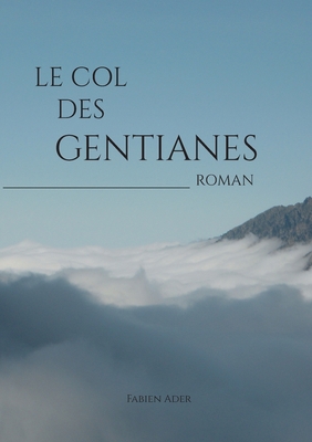 Le Col des Gentianes [French] 2322378461 Book Cover