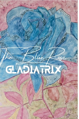 The Blue Rose Gladiatrix 1678081698 Book Cover