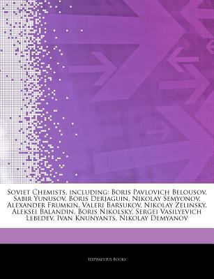 Paperback Articles on Soviet Chemists, Including : Boris Pavlovich Belousov, Sabir Yunusov, Boris Derjaguin, Nikolay Semyonov, Alexander Frumkin, Valeri Barsukov Book