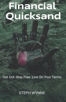 Financial Quicksand: Get Out. Stay Free. Live O... B0F5HPRBVR Book Cover