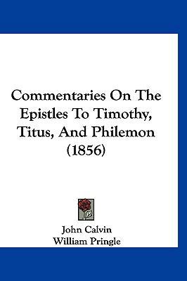 Commentaries on the Epistles to Timothy, Titus,... 1120092477 Book Cover