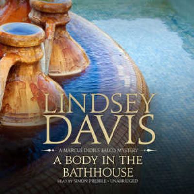 A Body in the Bathhouse: A Marcus Didius Falco ... 1504738411 Book Cover