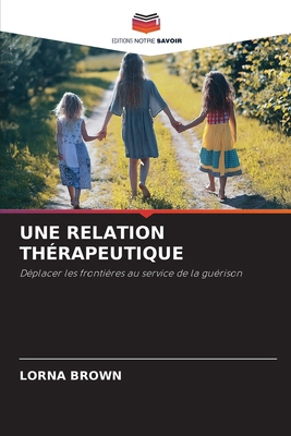 Une Relation Thérapeutique [French] 6203316776 Book Cover