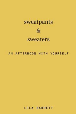 sweatpants & sweaters: an afternoon with yourself 171873025X Book Cover