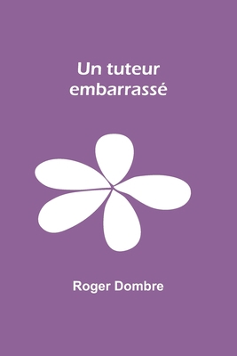 Un tuteur embarrassé [French] 9357921095 Book Cover