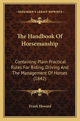 The Handbook Of Horsemanship: Containing Plain ... 1163889776 Book Cover