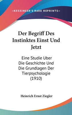 Der Begriff Des Instinktes Einst Und Jetzt: Ein... [German] 1160463565 Book Cover