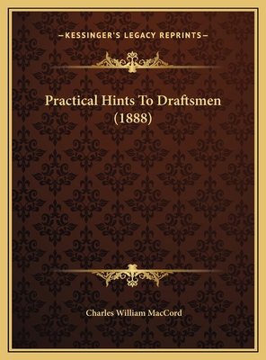 Practical Hints To Draftsmen (1888) 1169697429 Book Cover