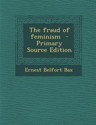 The Fraud of Feminism - Primary Source Edition 1295751836 Book Cover