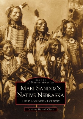 Mari Sandoz's Native Nebraska: The Plains India... 0738507849 Book Cover