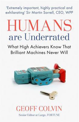 Humans Are Underrated: What High Achievers Know... 1857886607 Book Cover