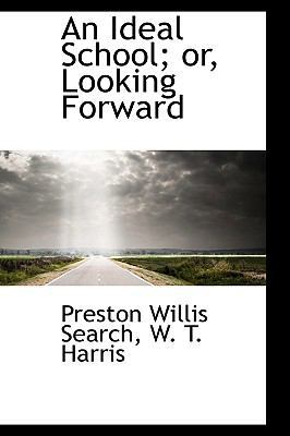 An Ideal School; Or, Looking Forward 1103303074 Book Cover