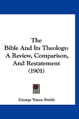 The Bible And Its Theology: A Review, Compariso... 1120827396 Book Cover