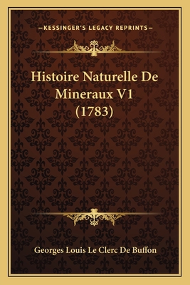 Histoire Naturelle De Mineraux V1 (1783) [French] 1166199347 Book Cover