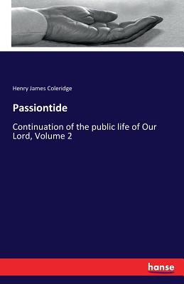 Passiontide: Continuation of the public life of... 3741110965 Book Cover