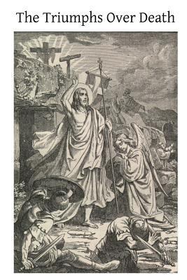 The Triumphs Over Death 1496180763 Book Cover