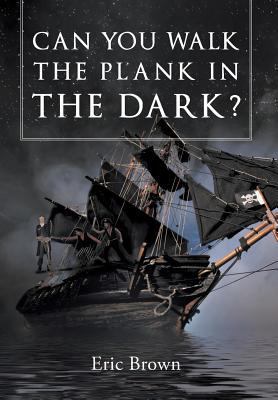 Can You Walk The Plank in The Dark? 1635253616 Book Cover