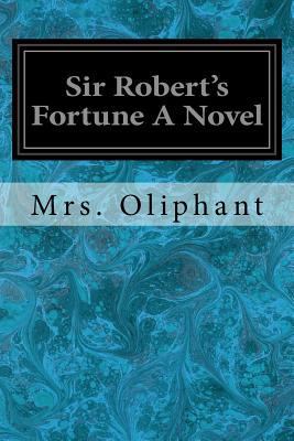 Sir Robert's Fortune A Novel 1544919131 Book Cover