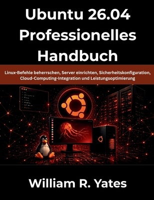 Ubuntu 26.04 Professionelles Handbuch: Linux-Be... B0H2H4K2KL Book Cover