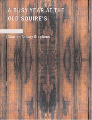 A Busy Year at the Old Squire's [Large Print] 1434635619 Book Cover
