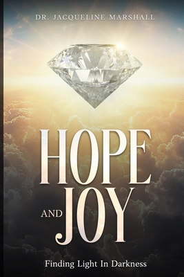 Hope and Joy: Finding Light In Darkness B0DWFN8RRM Book Cover