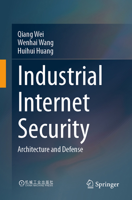 Industrial Internet Security: Architecture and ... 9819651344 Book Cover